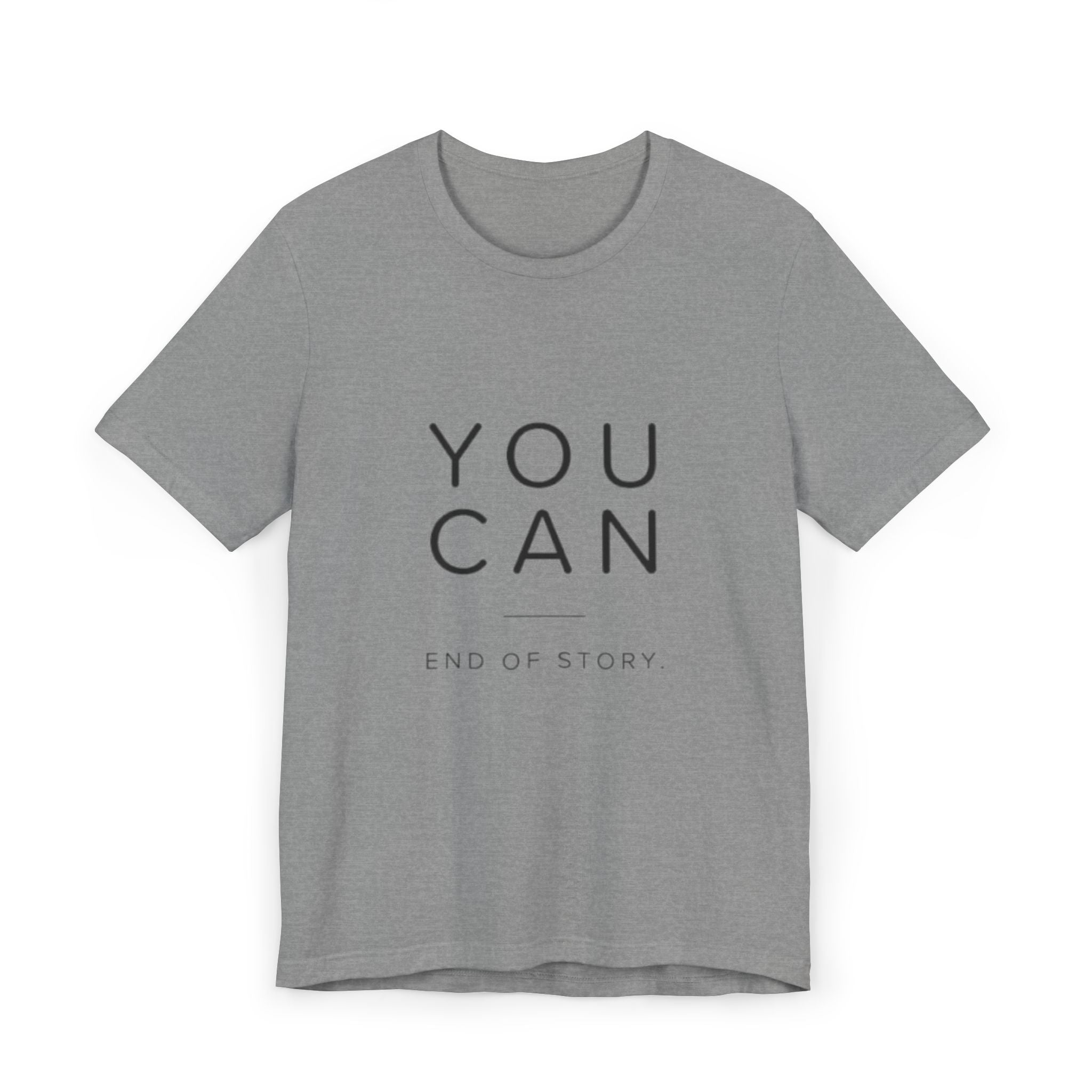 UT: You Can – Inspirational T-Shirt ("You Can — End of Story")