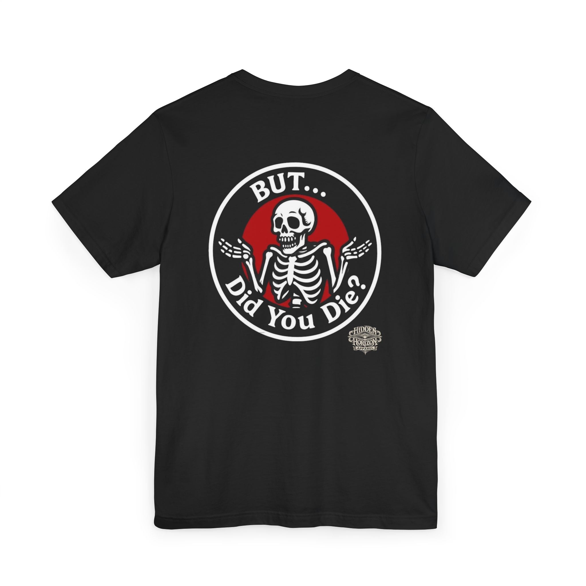 HS: But... Did You Die? Skeleton Graphic T-Shirt — Funny Skull "Hide & Seek" Tee